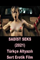 Sadist Seks 2021 Türkçe Altyazılı +18 Erotik Film izle