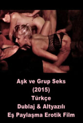 Aşk ve Grup Seks Türkçe Eş Paylaşma Erotik Film izle