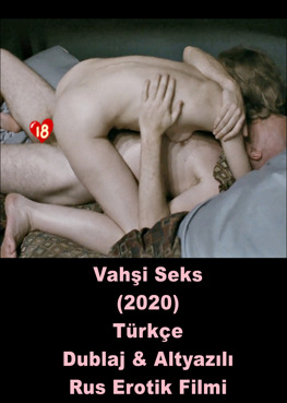 Vahşi Seks 2020 Türkçe Dublajlı +18 Rus Erotik Film izle
